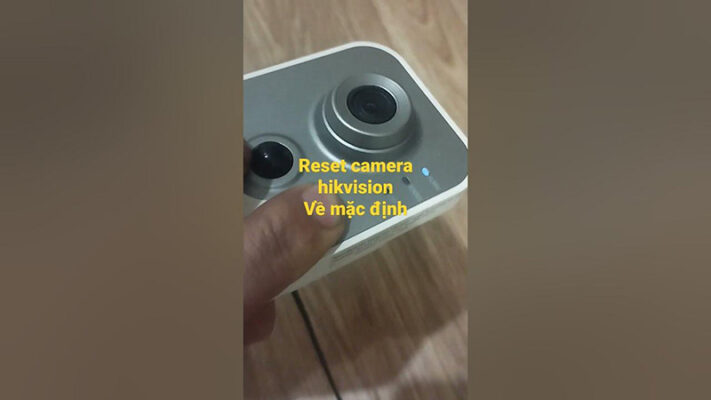 Reset camera IP Cube Hikvision về mặc định
